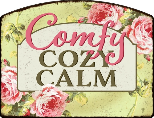 Item 66289 Cottage Roses Comfy Cozy Calm Sign